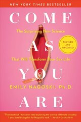 Come as You Are: Revised and Updated: The Surprising New Science That Will Transform Your Sex Life цена и информация | Самоучители | kaup24.ee