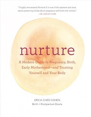 Nurture: A Modern Guide to Pregnancy, Birth, Early Motherhood-and Trusting Yourself and Your Body: (Pregnancy Books, Mom to Be Gifts, Newborn Books, Birthing Books) цена и информация | Самоучители | kaup24.ee