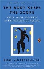 Body Keeps the Score: Brain, Mind, and Body in the Healing of Trauma цена и информация | Самоучители | kaup24.ee