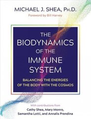 Biodynamics of the Immune System: Balancing the Energies of the Body with the Cosmos цена и информация | Самоучители | kaup24.ee