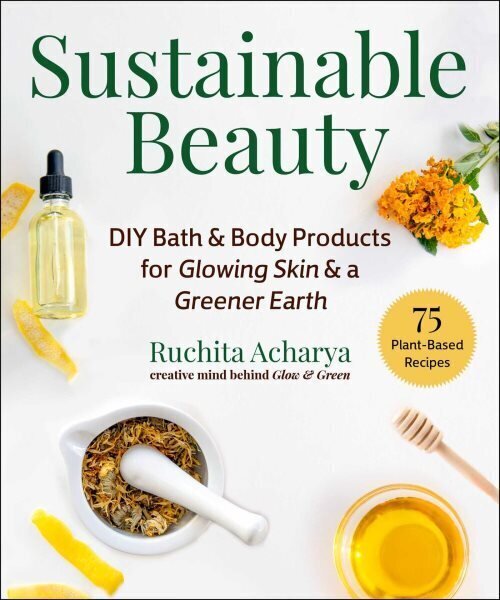 Sustainable Beauty: DIY Bath &amp; Body Products for Glowing Skin &amp; a Greener Earth цена и информация | Eneseabiraamatud | kaup24.ee