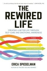 Rewired Life: Creating a Better Life through Self-Care and Emotional Awareness цена и информация | Самоучители | kaup24.ee