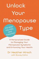 Unlock Your Menopause Type: A Personalized Guide to Managing Your Menopausal Symptoms and Enhancing Your Health Main цена и информация | Самоучители | kaup24.ee