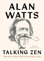 Talking Zen: Reflections on Mind, Myth, and the Magic of Life hind ja info | Usukirjandus, religioossed raamatud | kaup24.ee