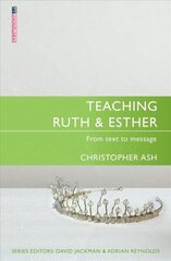 Teaching Ruth &amp; Esther: From Text to Message Revised ed. цена и информация | Духовная литература | kaup24.ee