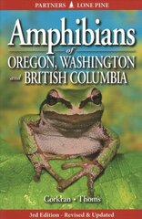 Amphibians of Oregon, Washington and British Columbia: A Field Identification Guide 3rd Revised and Updated ed. цена и информация | Книги о питании и здоровом образе жизни | kaup24.ee