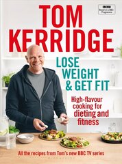 Lose Weight &amp; Get Fit: All of the recipes from Tom's BBC cookery series цена и информация | Книги о питании и здоровом образе жизни | kaup24.ee