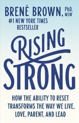 Rising Strong: How the Ability to Reset Transforms the Way We Live, Love, Parent, and Lead цена и информация | Самоучители | kaup24.ee