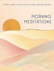 Morning Meditations: A Guided Journal to Start Each Day Feeling Calm and Energized, Volume 10 hind ja info | Eneseabiraamatud | kaup24.ee