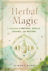 Herbal Magic: A Handbook of Natural Spells, Charms, and Potions, Volume 7 цена и информация | Самоучители | kaup24.ee