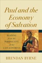 Paul and the Economy of Salvation: Reading from the Perspective of the Last Judgment hind ja info | Usukirjandus, religioossed raamatud | kaup24.ee