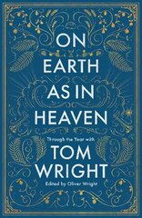 On Earth as in Heaven: Through the Year With Tom Wright цена и информация | Духовная литература | kaup24.ee