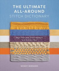 Ultimate All-Around Stitch Dictionary: More Than 300 Stitch Patterns to Knit Every Way hind ja info | Tervislik eluviis ja toitumine | kaup24.ee