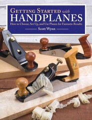 Getting Started with Handplanes: How to Choose, Set Up, and Use Planes for Fantastic Results цена и информация | Книги о питании и здоровом образе жизни | kaup24.ee