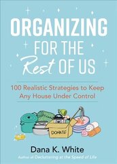 Organizing for the Rest of Us: 100 Realistic Strategies to Keep Any House Under Control цена и информация | Книги о питании и здоровом образе жизни | kaup24.ee