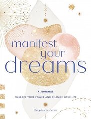 Manifest Your Dreams: A Journal: Embrace Your Power &amp; Change your Life, Volume 16 hind ja info | Eneseabiraamatud | kaup24.ee