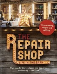 Repair Shop: LIFE IN THE BARN: The Inside Stories from the Experts: THE BRAND NEW BOOK FOR 2022 Digital original цена и информация | Книги о питании и здоровом образе жизни | kaup24.ee