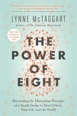 Power of Eight: Harnessing the Miraculous Energies of a Small Group to Heal Others, Your Life and the World цена и информация | Самоучители | kaup24.ee