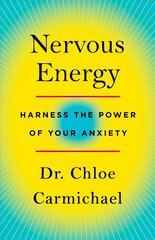 Nervous Energy: Harness the Power of Your Anxiety цена и информация | Самоучители | kaup24.ee