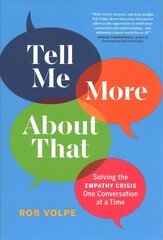 Tell Me More About That: Solving the Empathy Crisis One Conversation at a Time цена и информация | Самоучители | kaup24.ee