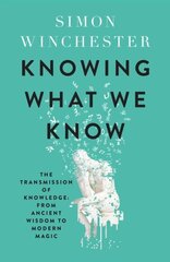 Knowing What We Know: The Transmission of Knowledge: from Ancient Wisdom to Modern Magic hind ja info | Ajalooraamatud | kaup24.ee