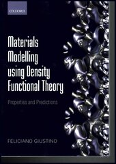 Materials Modelling using Density Functional Theory: Properties and Predictions hind ja info | Entsüklopeediad, teatmeteosed | kaup24.ee