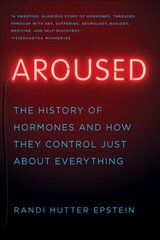 Aroused: The History of Hormones and How They Control Just About Everything hind ja info | Entsüklopeediad, teatmeteosed | kaup24.ee