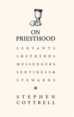 On Priesthood: Servants, Shepherds, Messengers, Sentinels and Stewards цена и информация | Духовная литература | kaup24.ee