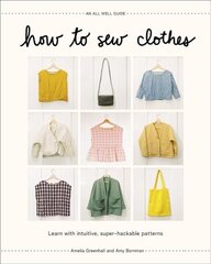 How to Sew Clothes: Learn with Intuitive, Super-Hackable Patterns hind ja info | Tervislik eluviis ja toitumine | kaup24.ee