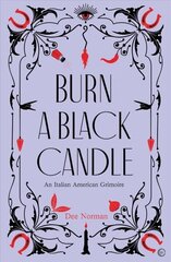 Burn a Black Candle: An Italian American Grimoire 0th New edition цена и информация | Духовная литература | kaup24.ee