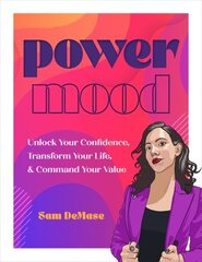 Power Mood: Unlock Your Confidence, Transform Your Life &amp; Command Your Value hind ja info | Eneseabiraamatud | kaup24.ee