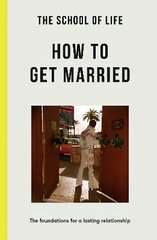 School of Life: How to Get Married: The Foundations for a Lasting Relationship цена и информация | Самоучители | kaup24.ee