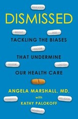 Dismissed: Tackling the Biases That Undermine our Health Care цена и информация | Самоучители | kaup24.ee