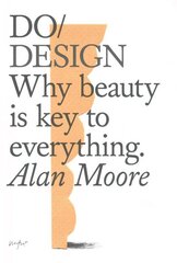 Do Design: Why Beauty is Key to Everything цена и информация | Самоучители | kaup24.ee