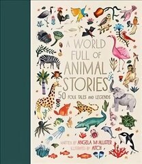 World Full of Animal Stories: 50 favourite animal folk tales, myths and legends First Edition, New Edition, Volume 2 цена и информация | Книги для подростков и молодежи | kaup24.ee