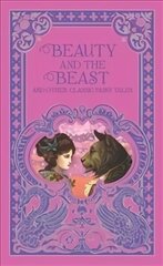 Beauty and the Beast and Other Classic Fairy Tales (Barnes &amp; Noble Omnibus Leatherbound Classics) цена и информация | Книги для подростков и молодежи | kaup24.ee