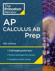 Princeton Review AP Calculus AB Prep, 2024: 5 Practice Tests plus Complete Content Review plus Strategies &amp; Techniques 2024 hind ja info | Noortekirjandus | kaup24.ee