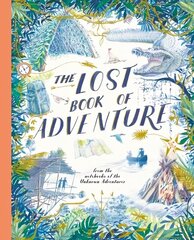 Lost Book of Adventure: from the notebooks of the Unknown Adventurer New Edition цена и информация | Книги для подростков и молодежи | kaup24.ee