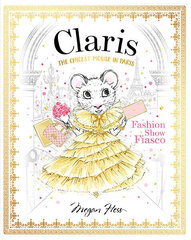 Claris: Fashion Show Fiasco : The Chicest Mouse in Paris : 2 hind ja info | Lasteraamatud | kaup24.ee