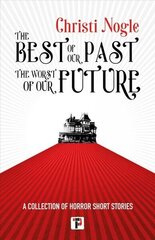 Best of Our Past, the Worst of Our Future New edition hind ja info | Fantaasia, müstika | kaup24.ee