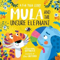 Mula and the Unsure Elephant: A Fun Yoga Story hind ja info | Väikelaste raamatud | kaup24.ee