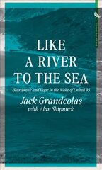 From The River To The Sea: Heartbreak and Hope in the Wake of United 93 цена и информация | Биографии, автобиогафии, мемуары | kaup24.ee