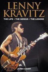 Lenny Kravitz: The Life The Genius The Legend цена и информация | Биографии, автобиогафии, мемуары | kaup24.ee