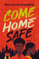 Come Home Safe: A Novel цена и информация | Книги для подростков и молодежи | kaup24.ee