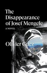 Disappearance of Josef Mengele: A Novel hind ja info | Fantaasia, müstika | kaup24.ee