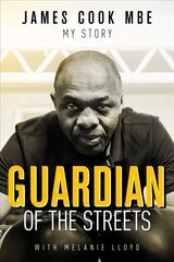 Guardian of the Streets: James Cook MBE, My Story цена и информация | Биографии, автобиогафии, мемуары | kaup24.ee