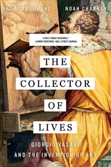 Collector of Lives: Giorgio Vasari and the Invention of Art цена и информация | Биографии, автобиогафии, мемуары | kaup24.ee