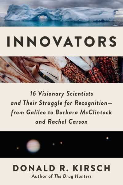 Innovators: 16 Visionary Scientists and Their Struggle for RecognitionFrom Galileo to Barbara McClintock and Rachel Carson hind ja info | Majandusalased raamatud | kaup24.ee