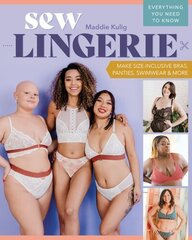 Sew Lingerie: Make Size-Inclusive Bras, Panties, Swimwear & More; Everything You Need to Know цена и информация | Книги о питании и здоровом образе жизни | kaup24.ee