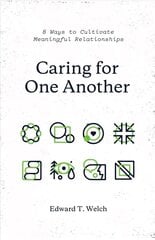 Caring for One Another: 8 Ways to Cultivate Meaningful Relationships цена и информация | Духовная литература | kaup24.ee